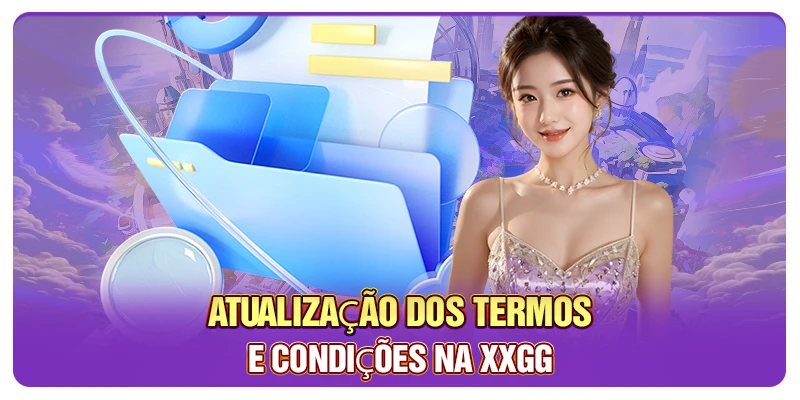 Atualização dos termos e condições na XXGG