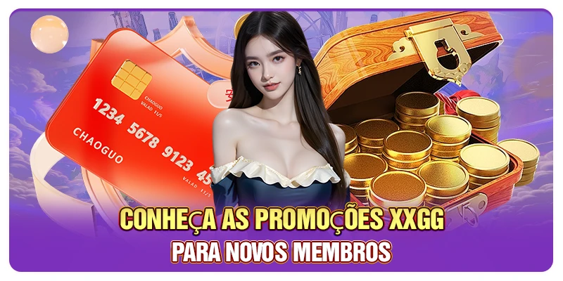 Conheça as promoções XXGG para novos membros