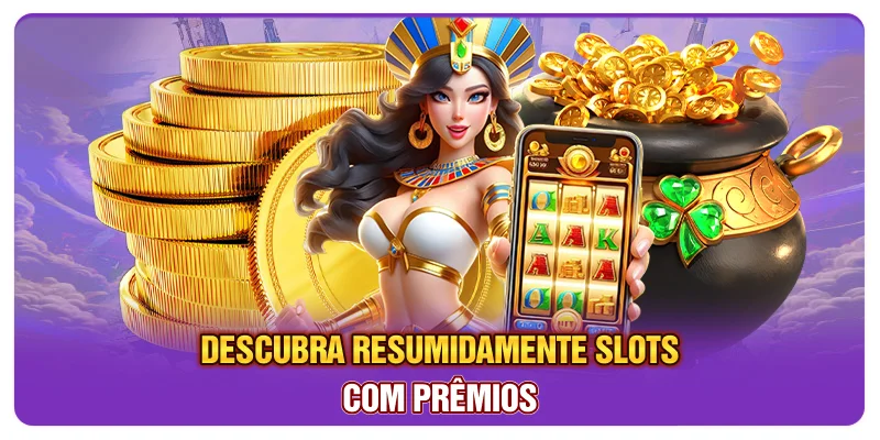 Descubra resumidamente slots com prêmios Descubra resumidamente slots com prêmios