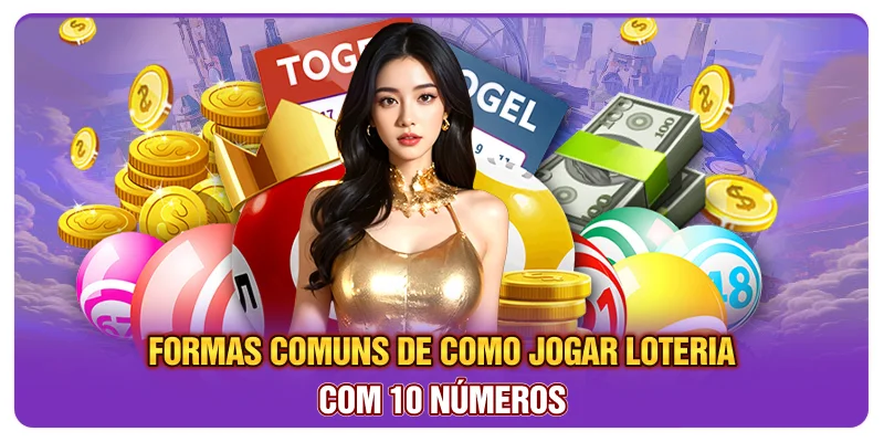 Formas comuns de como jogar loteria com 10 números Formas comuns de como jogar loteria com 10 números