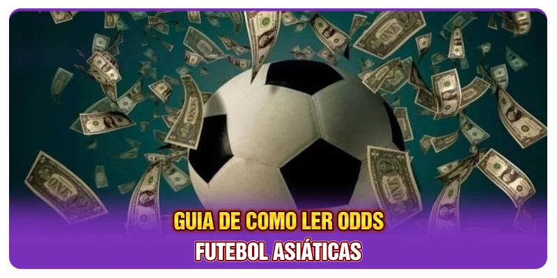 Guia de como ler odds futebol asiáticas Guia de como ler odds futebol asiáticas