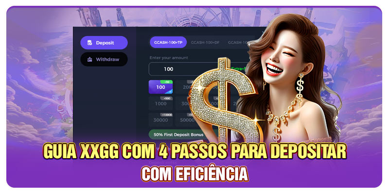 Guia XXGG com 4 passos para depositar com eficiência Guia XXGG com 4 passos para depositar com eficiência