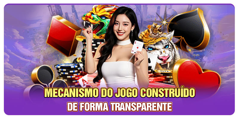 Mecanismo do jogo construído de forma transparente