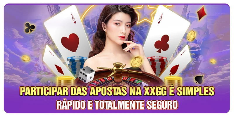 Participar das apostas na XXGG é simples, rápido e totalmente seguro