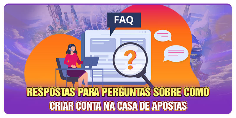 Respostas para perguntas sobre como criar conta na casa de apostas