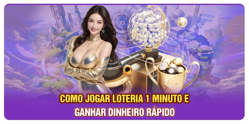 Como Jogar Loteria 1 Minuto E Ganhar Dinheiro Rápido