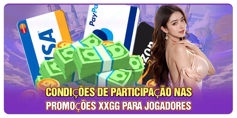 Condições de participação nas promoções XXGG para jogadores
