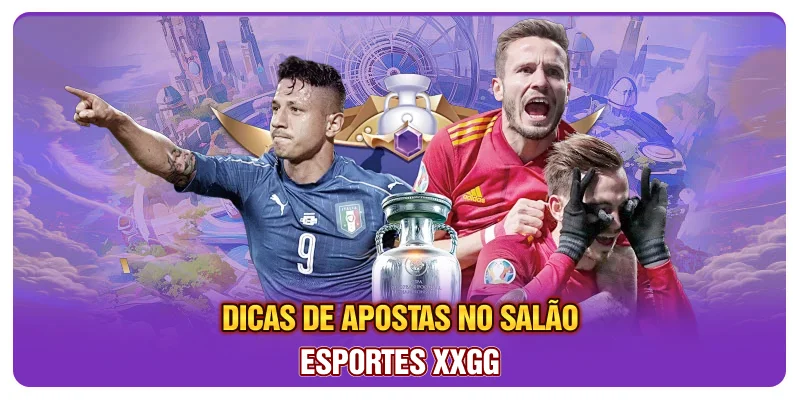 Dicas de apostas no salão Esportes XXGG