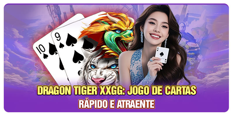 Dragon Tiger XXGG: Jogo De Cartas Rápido E Atraente