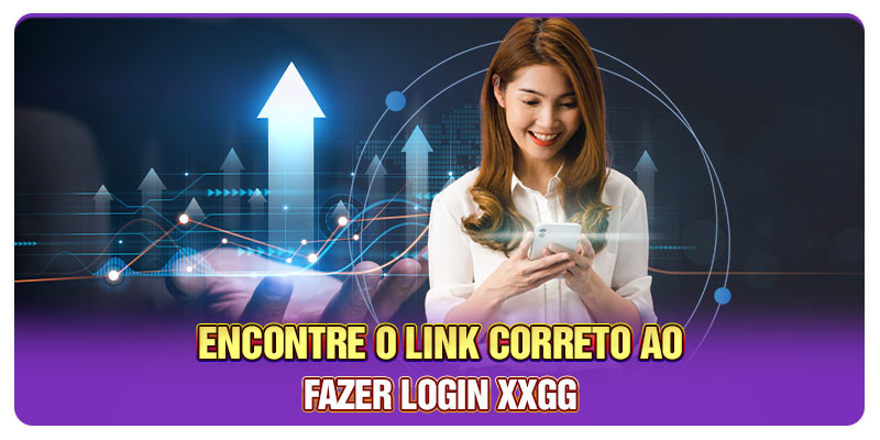 Encontre o link correto ao fazer login XXGG Encontre o link correto ao fazer login XXGG