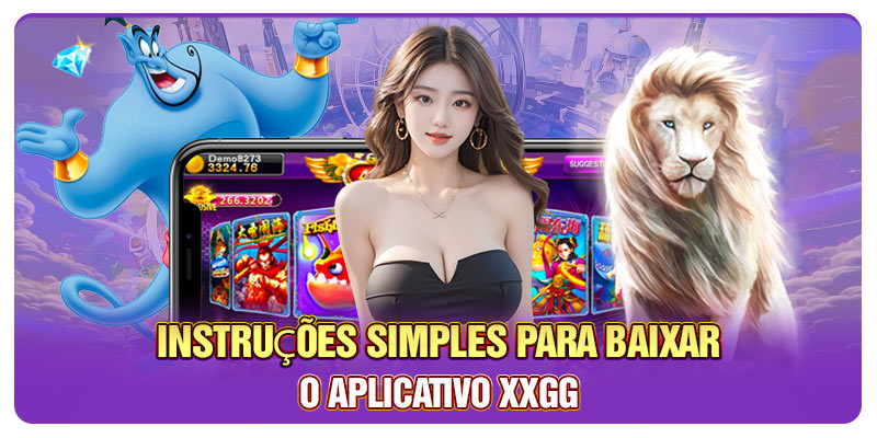 Instruções simples para baixar o aplicativo XXGG Instruções simples para baixar o aplicativo XXGG