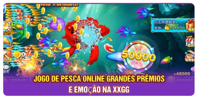 Jogo De Pesca Online - Grandes Prêmios E Emoção Na XXGG