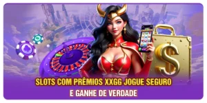 Slots Com Prêmios XXGG: Jogue Seguro E Ganhe De Verdade